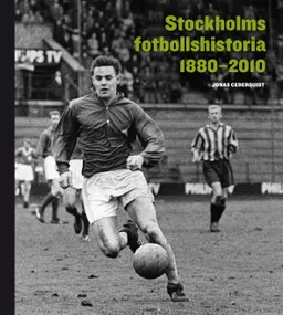 Stockholms fotbollshistoria 1880-2010; Jonas Cederquist; 2010