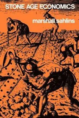 Stone age economics; Marshall Sahlins; 1972