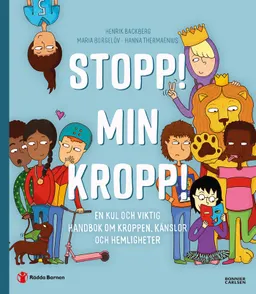 Stopp! Min kropp! : en kul och viktig handbok om kroppen, känslor och hemligheter; Hanna Thermaenius, Henrik Backberg, Rädda Barnen; 2020