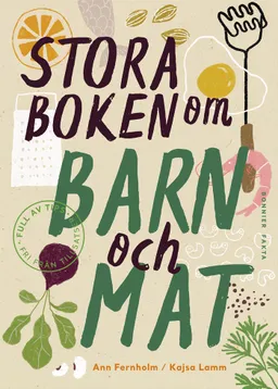 Stora boken om barn och mat; Kajsa Lamm, Ann Fernholm; 2019