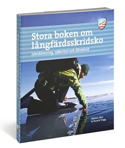 Stora boken om långfärdsskridsko : isbedömning, säkerhet och åkteknik; Mårten Ajne; 2012