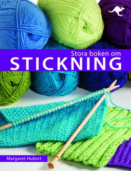 Stora boken om stickning; Margaret Hubert; 2011