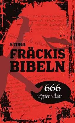 Stora fräckisbibeln : 666 vågade vitsar; Andreas Nyberg; 2011