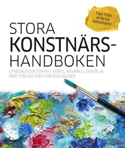 Stora konstnärshandboken; Birgitta Melén, Karin Sjöbeck, Simon Murrell, Helen Garvey, Maxine Pedliham; 2018