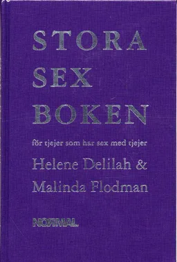 Stora sexboken : för tjejer som har sex med tjejer; Helene Delilah, Malinda Flodman; 2007