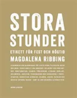 Stora stunder : Etikett för fest och högtid; Magdalena Ribbing; 2013