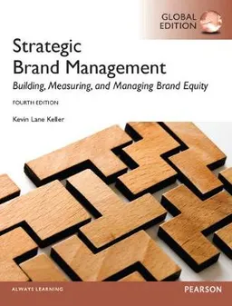 Strategic brand management : building, measurement and managing brand equity; Kevin Lane Keller; 2013