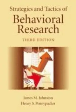 Strategies and Tactics of Behavioral Research; James M Johnston, Henry S Pennypacker, Gina Green; 2008