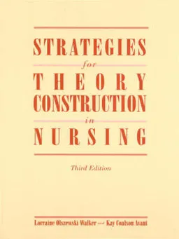 Strategies for Theory Construction in Nursing; Catharine Walker Bergström; 1999