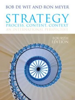 Strategy: Process, Content, Context; Ron Meyer, Bob De Wit; 2010