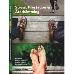 Stress, prestation och återhämtning; Anitha Risberg, Desirée Risberg, Inga May Sternberg, Ewa Westman; 2016