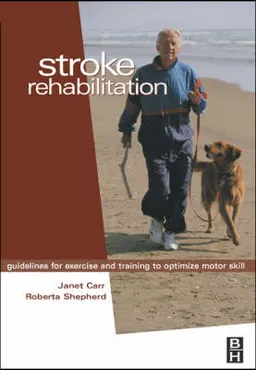 Stroke rehabilitation : guidelines for exercise and training to optimize motor skill; Janet H. Carr; 2003