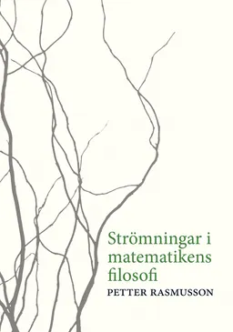 Strömningar i matematikens filosofi; Petter Rasmusson; 2014