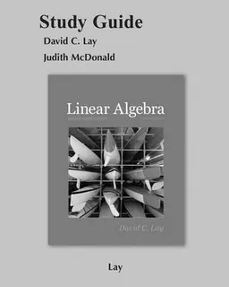 Student Study Guide for Linear Algebra and Its Applications; David C Lay; 2011