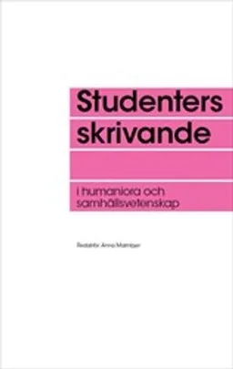 Studenters skrivande i humaniora och samhällsvetenskap; Anna Malmbjer; 2017