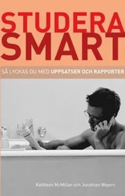 Studera smart: Så lyckas du med uppsatser och rapporter; Kathleen McMillan; 2010