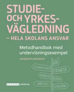 Studie- och yrkesvägledning - hela skolans ansvar; Charlotta Granath; 2019