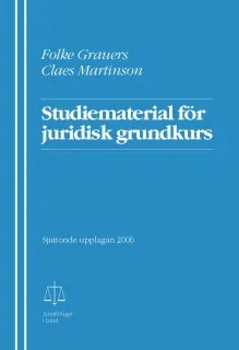 Studiematerial för juridisk grundkurs; Folke Grauers, Claes Martinson; 2006