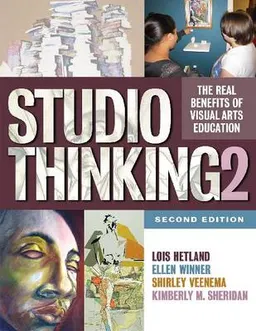 Studio thinking 2 : the real benefits of visual arts education; Lois Hetland; 2013