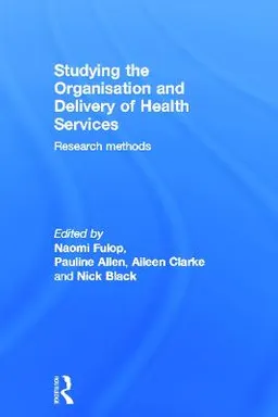 Studying the organisation and delivery of health services : research methods; Naomi Fulop; 2001