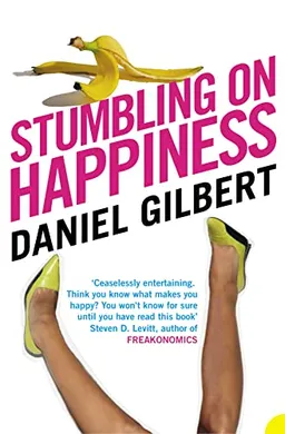 Stumbling on Happiness; Daniel Gilbert; 2007