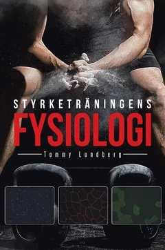 Styrketräningens fysiologi; Tommy Lundberg; 2019