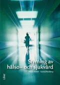 Styrning av hälso- och sjukvård; Johan Berlin, Gustaf Kastberg; 2011