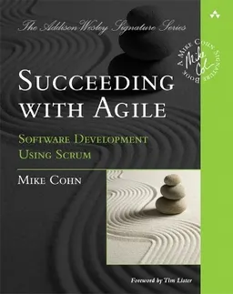 Succeeding with agile : software development using Scrum; Mike Cohn; 2010