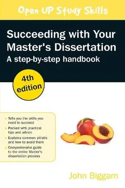 Succeeding with your Master's Dissertation: A Step-by-Step Handbook; John Biggam; 2018