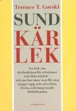 Sund kärlek : en bok om dysfunktionella relationer och äkta kärlek - och om; Terence Gorski; 2000