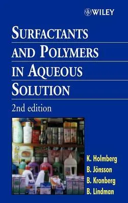 Surfactants and Polymers in Aqueous Solution; Krister Holmberg, Bo Jönsson, Bengt Kronberg, B Lindman; 2002