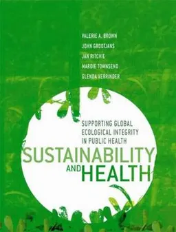 Sustainability and health : supporting global ecological integrity in public health; Valerie A. Brown; 2005