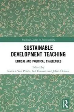 Sustainable development teaching : ethical and political challenges; Katrien Van Poeck, Leif Östman, Johan Öhman; 2019