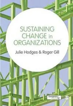 Sustaining change in organizations; Julie Hodges; 2015