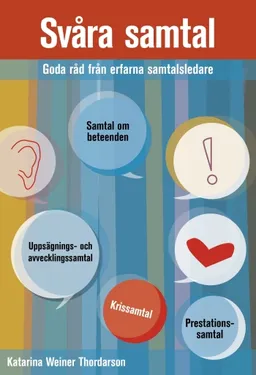 Svåra samtal : goda råd från erfarna samtalsledare; Katarina Weiner Thordarson; 2014