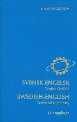 Svensk-engelsk teknisk ordbok = Swedish-English technical dictionary; Einar Engström; 1989