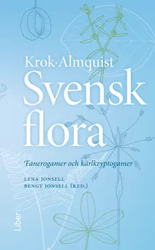 Svensk flora: Fanerogamer och kärlkryptogamer; Erik Almquist, Lena Jonsell, Bengt Jonsell; 2013