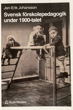 Svensk förskolepedagogik under 1900-talet; Jan-Erik Johansson; 1994