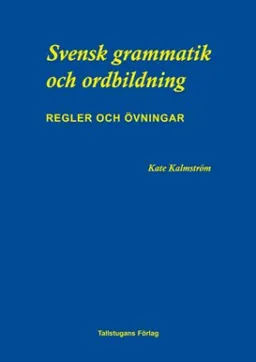 Svensk grammatik och ordbildning; Kate Kalmström; 2002