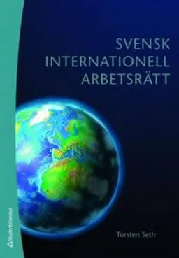 Svensk internationell arbetsrätt; Torsten Seth; 2009