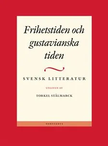 Svensk litteratur 2 - Frihetstiden och gustavianska tiden; Torkel Stålmarck; 2002