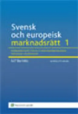 Svensk och europeisk marknadsrätt. 1, Konkurrensrätten och marknadsekonomins rättsliga grundvalar; Ulf Bernitz; 2009