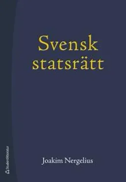 Svensk statsrätt; Joakim Nergelius; 2014