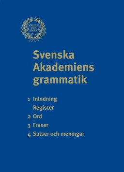 Svenska Akademiens grammatik; Svenska Akademien, Ulf Teleman; 2010