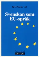 Svenskan som EU-språk; Björn Melander, Sten Palmgren, Lars-Johan Ekerot, Håkan Edgren, Barbro Ehrenberg-Sundin, Anna Lena Bucher, Maria Gustafsson; 2000