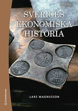 Sveriges ekonomiska historia; Lars Magnusson; 2016