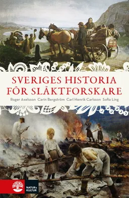 Sveriges historia för släktforskare; Carin Bergström, Sofia Ling, Roger Axelsson, Carl Henrik Carlsson; 2022