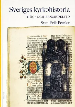 Sveriges kyrkohistoria. 2, Hög- och senmedeltid; Sven-Erik Pernler; 1999