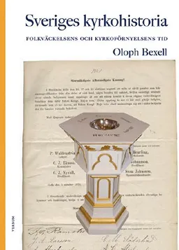 Sveriges kyrkohistoria. 7, Folkväckelsens och kyrkoförnyelsens tid; Oloph Bexell; 2003