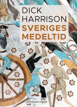 Sveriges medeltid; Dick Harrison; 2020